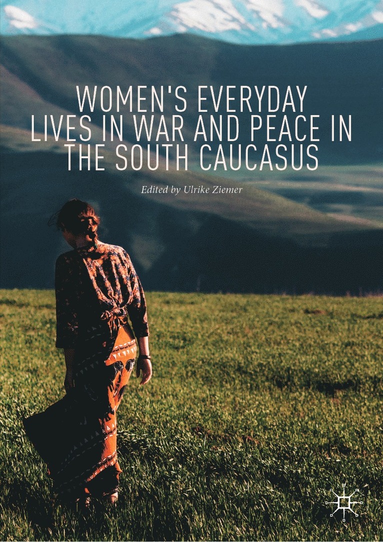 Ulrike Ziemer - Women's Everyday Lives in War and Peace in the South Caucasus, Inbunden