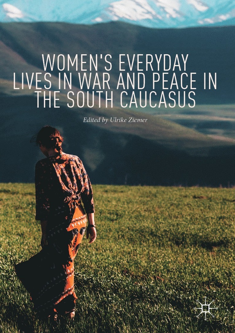 Ulrike Ziemer - Women's Everyday Lives in War and Peace in the South Caucasus, Häftad