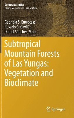 Subtropical Mountain Forests of Las Yungas: Vegetation and Bioclimate 1