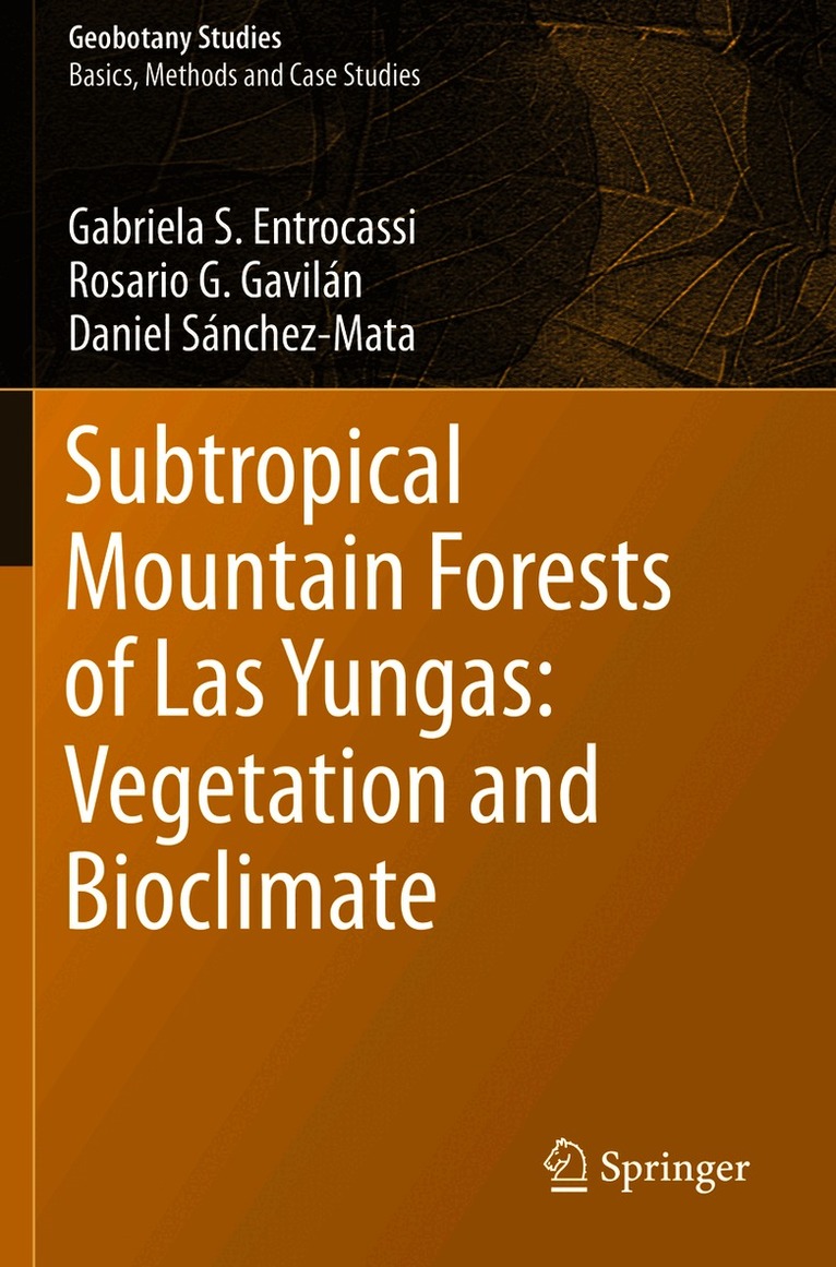 Gabriela S. Entrocassi, Rosario G. Gavilán, Daniel Sánchez-Mata, Rosario G. Gavilan, Daniel Sanchez-Mata - Subtropical Mountain Forests of Las Yungas: Vegetation and Bioclimate, Häftad