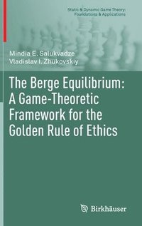bokomslag The Berge Equilibrium: A Game-Theoretic Framework for the Golden Rule of Ethics