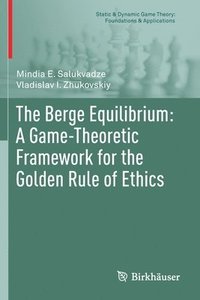 bokomslag The Berge Equilibrium: A Game-Theoretic Framework for the Golden Rule of Ethics