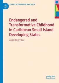 bokomslag Endangered and Transformative Childhood in Caribbean Small Island Developing States