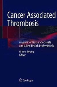 bokomslag Cancer Associated Thrombosis: A Guide for Nurse Specialists and Allied Health Professionals