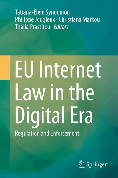 Tatiana-Eleni Synodinou, Philippe Jougleux, Christiana Markou, Thalia Prastitou - EU Internet Law in the Digital Era, Inbunden