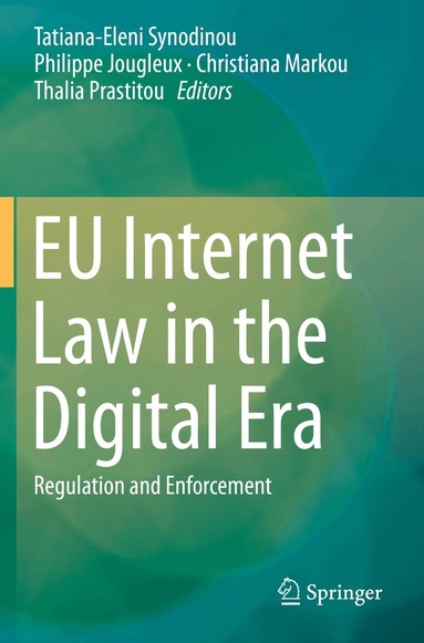 Tatiana-Eleni Synodinou, Philippe Jougleux, Christiana Markou, Thalia Prastitou - EU Internet Law in the Digital Era, Häftad