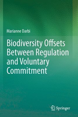 Biodiversity Offsets Between Regulation and Voluntary Commitment 1