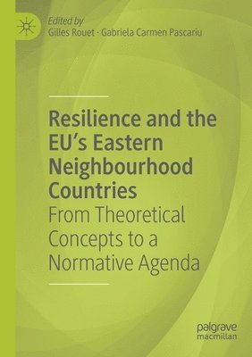 Resilience and the EU's Eastern Neighbourhood Countries 1