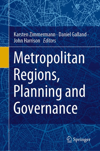 Karsten Zimmermann, Daniel Galland, John Harrison - Metropolitan Regions, Planning and Governance, Inbunden