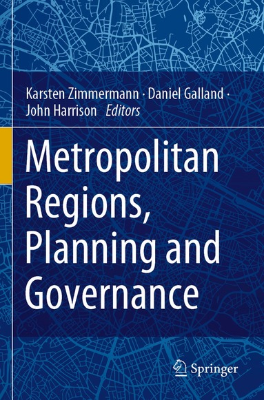 Karsten Zimmermann, Daniel Galland, John Harrison - Metropolitan Regions, Planning and Governance, Häftad