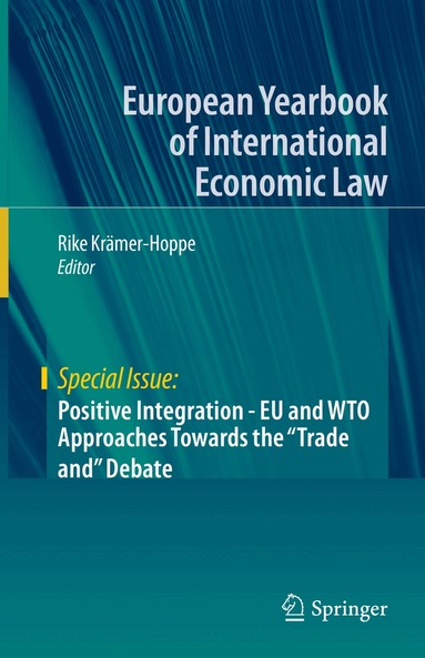 Rike Krämer-Hoppe - Positive Integration - EU and WTO Approaches Towards the "Trade and" Debate, Häftad