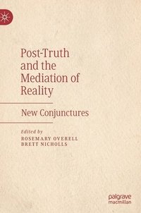bokomslag Post-Truth and the Mediation of Reality
