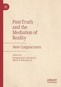 bokomslag Post-Truth and the Mediation of Reality