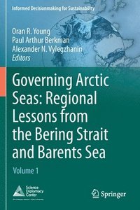 bokomslag Governing Arctic Seas: Regional Lessons from the Bering Strait and Barents Sea