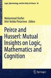 bokomslag Peirce and Husserl: Mutual Insights on Logic, Mathematics and Cognition