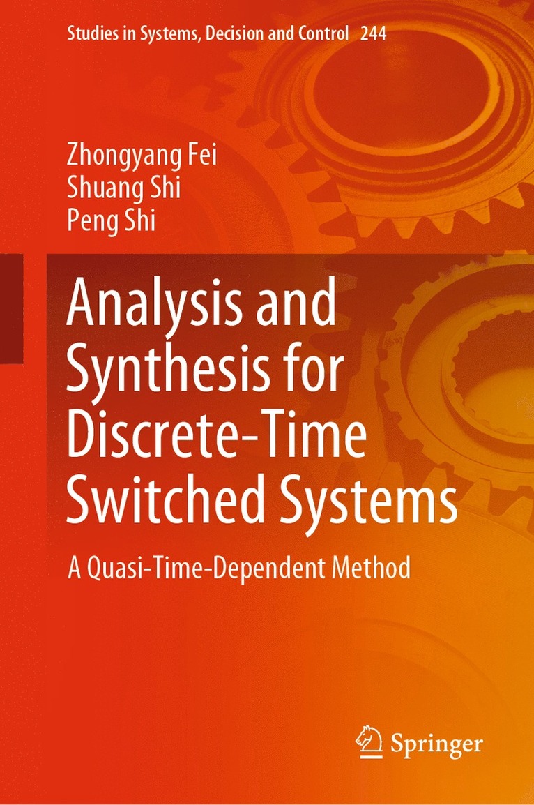 Zhongyang Fei, Shuang Shi, Peng Shi - Analysis and Synthesis for Discrete-Time Switched Systems, Inbunden