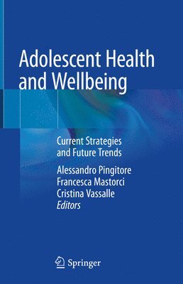 Alessandro Pingitore, Francesca Mastorci, Cristina Vassalle - Adolescent Health and Wellbeing, Inbunden