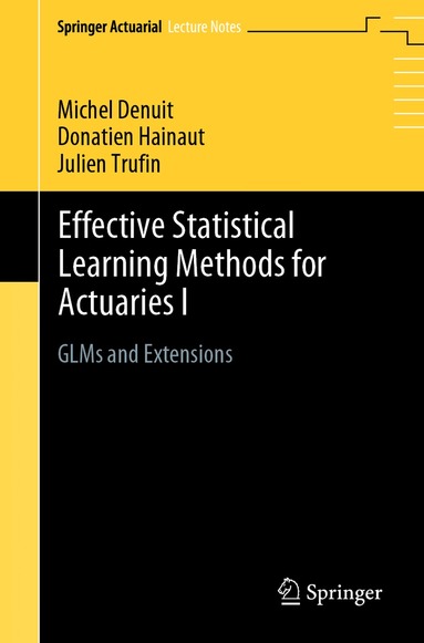 Michel Denuit, Donatien Hainaut, Julien Trufin - Effective Statistical Learning Methods for Actuaries I, Häftad