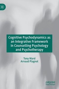 bokomslag Cognitive Psychodynamics as an Integrative Framework in Counselling Psychology and Psychotherapy