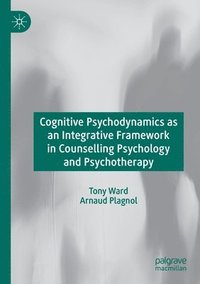 bokomslag Cognitive Psychodynamics as an Integrative Framework in Counselling Psychology and Psychotherapy