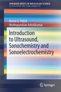 bokomslag Introduction to Ultrasound, Sonochemistry and Sonoelectrochemistry
