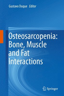 Osteosarcopenia: Bone, Muscle and Fat Interactions 1