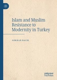 bokomslag Islam and Muslim Resistance to Modernity in Turkey