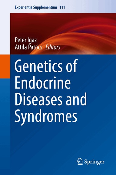 Peter Igaz, Attila Patócs - Genetics of Endocrine Diseases and Syndromes, Inbunden