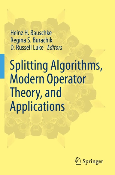 Heinz H. Bauschke, Regina S. Burachik, D. Russell Luke - Splitting Algorithms, Modern Operator Theory, and Applications, Häftad