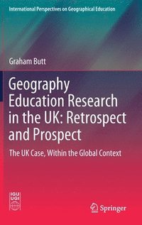 bokomslag Geography Education Research in the UK: Retrospect and Prospect