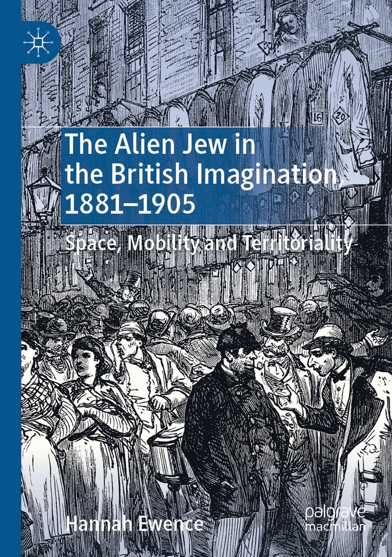 Alien Jew in the British Imagination, 1881–1905