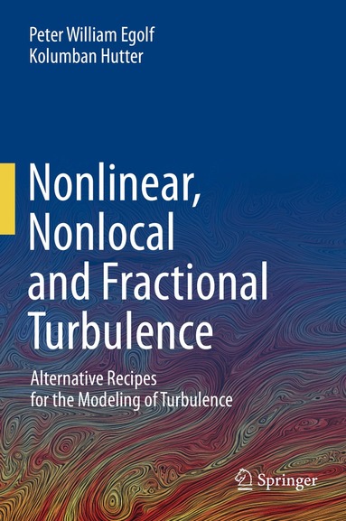 Peter William Egolf, Kolumban Hutter - Nonlinear, Nonlocal and Fractional Turbulence, Inbunden