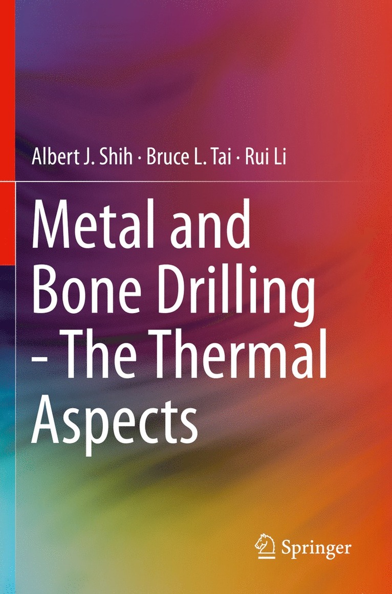Albert J. Shih, Bruce L. Tai, Rui Li - Metal and Bone Drilling - The Thermal Aspects, Häftad