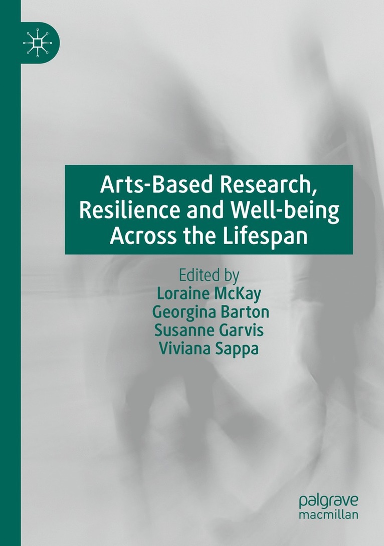 Loraine McKay, Georgina Barton, Susanne Garvis, Viviana Sappa - Arts-Based Research, Resilience and Well-being Across the Lifespan, Häftad