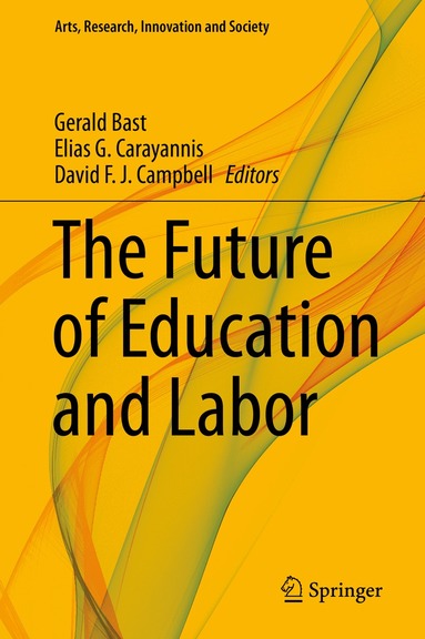 Gerald Bast, Elias G. Carayannis, David F. J. Campbell - Future of Education and Labor, Inbunden