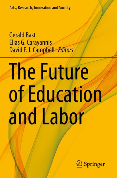 Gerald Bast, Elias G. Carayannis, David F. J. Campbell - Future of Education and Labor, Häftad