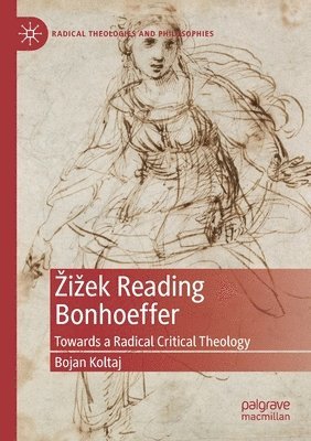 Bojan Koltaj - Žižek Reading Bonhoeffer, Häftad