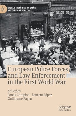 European Police Forces and Law Enforcement in the First World War 1