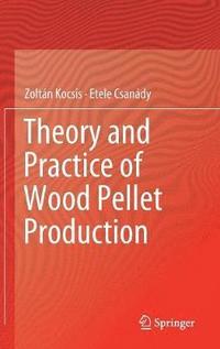 bokomslag Theory and Practice of Wood Pellet Production