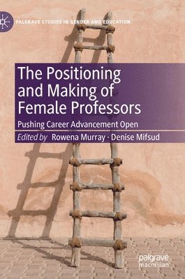 Rowena Murray, Denise Mifsud - Positioning and Making of Female Professors, Inbunden