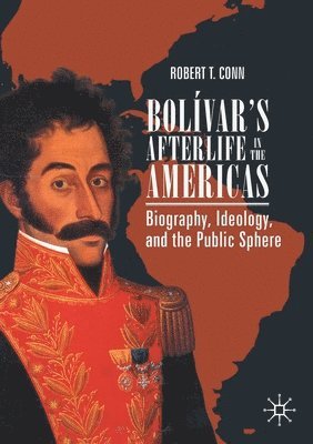 bokomslag Bolívar's Afterlife in the Americas