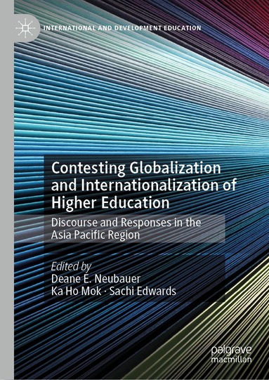 Deane E. Neubauer, Ka Ho Mok, Sachi Edwards - Contesting Globalization and Internationalization of Higher Education, Inbunden