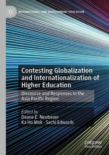 Deane E. Neubauer, Ka Ho Mok, Sachi Edwards - Contesting Globalization and Internationalization of Higher Education, Häftad