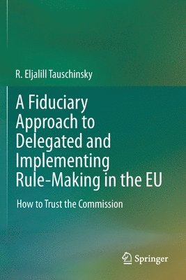 bokomslag Fiduciary Approach to Delegated and Implementing Rule-Making in the EU