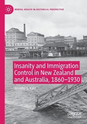 bokomslag Insanity and Immigration Control in New Zealand and Australia, 1860-1930