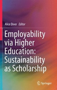 bokomslag Employability via Higher Education: Sustainability as Scholarship