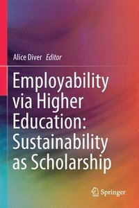 bokomslag Employability via Higher Education: Sustainability as Scholarship