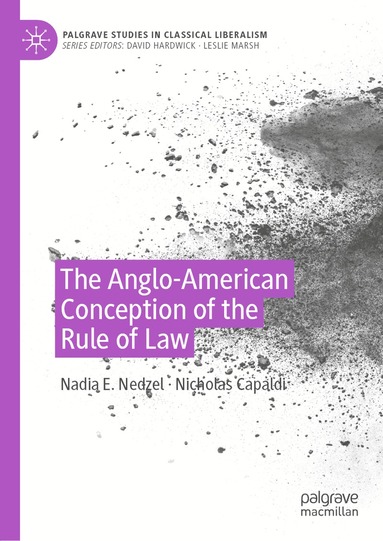 Nadia E. Nedzel, Nicholas Capaldi - Anglo-American Conception of the Rule of Law, Inbunden