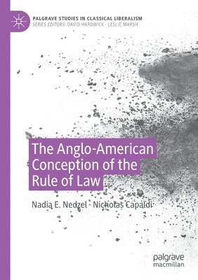 Nadia E. Nedzel, Nicholas Capaldi - Anglo-American Conception of the Rule of Law, Häftad