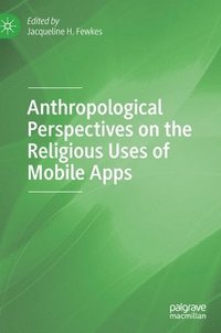 bokomslag Anthropological Perspectives on the Religious Uses of Mobile Apps